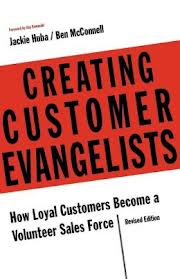 Creating Customer Evangelists: How Loyal Customers Become a Volunteer Salesforce