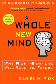 A Whole New Mind: Why Right-Brainers Will Rule the Future