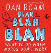 Blah Blah Blah: What To Do When Words Don't Work