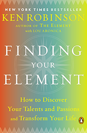 Finding Your Element: How to Discover Your Talents and Passions and Transform Your Life 