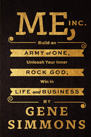 Me, Inc.: Build an Army of One, Unleash Your Inner Rock God, Win in Life and Business