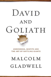 David and Goliath: Underdogs, Misfits, and the Art of Battling Giants