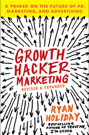 Growth Hacker Marketing: A Primer on the Future of PR, Marketing and Advertising