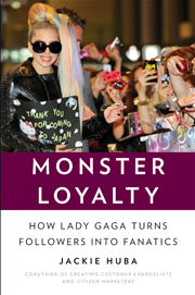 Monster Loyalty: How Lady Gaga Turns Followers into Fanatics