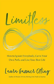 Limitless: How to Ignore Everybody, Carve your Own Path, and Live Your Best Life