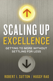 Scaling Up Excellence: Getting to More Without Settling for Less