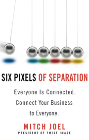  Six Pixels of Separation: Everyone Is Connected. Connect Your Business to Everyone