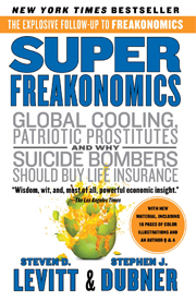 SuperFreakonomics: Global Cooling, Patriotic Prostitutes, and Why Suicide Bombers Should Buy Life Insurance 
