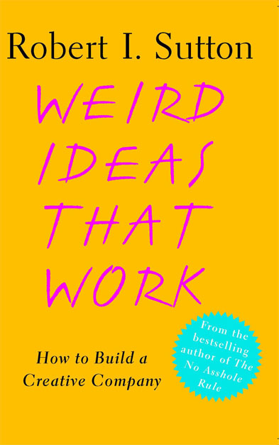 Weird Ideas That Work: How to Build a Creative Company