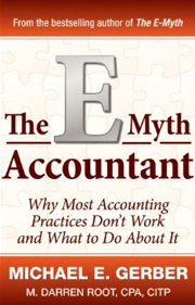 The E-Myth Accountant: Why Most Accounting Practices Don't Work and What to Do About It