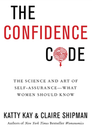 The Confidence Code: The Science and Art of Self-Assurance---What Women Should Know