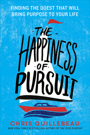 The Happiness of Pursuit: Finding the Quest That Will Bring Purpose to Your Life