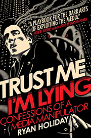 Trust Me I'm Lying - Confessions of a Media Manipulator