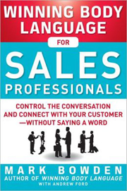 Winning Body Language for Sales Professionals: Control the Conversation and Connect with Your Customer—without Saying a Word