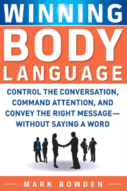 Winning Body Language: Control the Conversation, Command Attention, and Convey the Right Message without Saying a Word