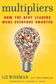 Multipliers: How the Best Leaders Make Everyone Smarter