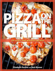  Pizza on the Grill: 100 Feisty Fire-Roasted Recipes for Pizza & More 